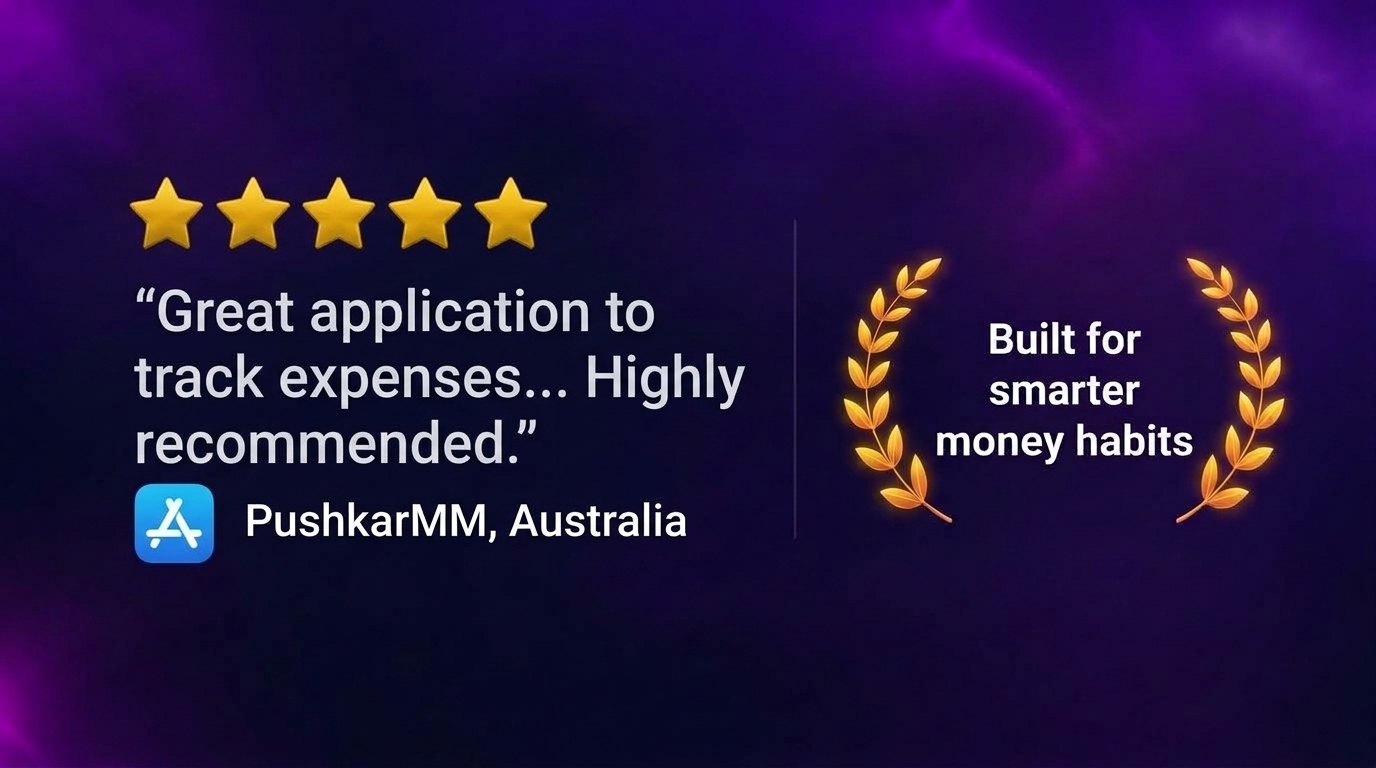 5-star App Store review by PushkarMM, Australia: Great application to track expenses. Highly recommended.